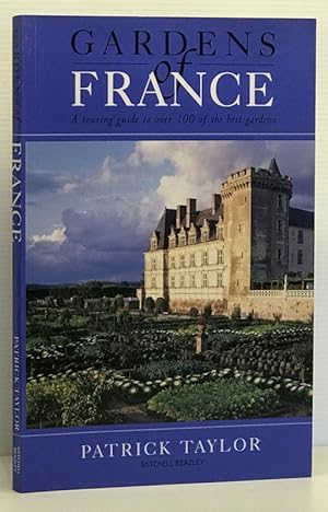 Gardens of France - A Touring Guide to Over 100 of the Best Gardens