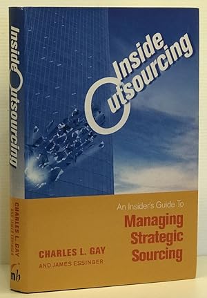 Inside Outsourcing: An Insider's Guide to Managing Strategic Sourcing