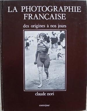 Seller image for La photographie franaise des origines  nos jours. for sale by Librairie les mains dans les poches