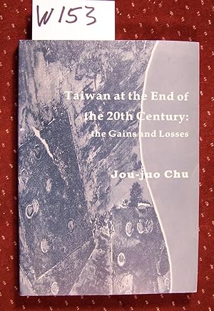 TAIWAN AT THE END OF THE 20TH CENTURY: THE GAINS AND THE LOSSES
