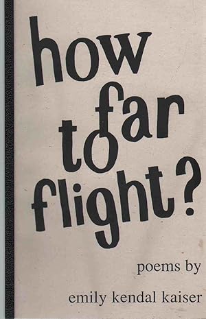 HOW FAR TO FLIGHT? Poems