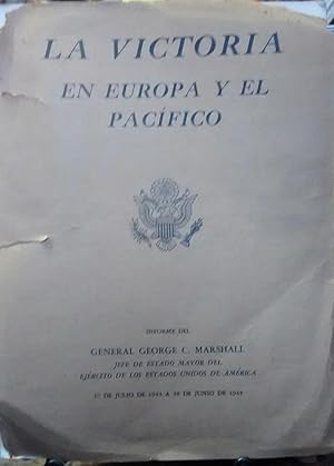 La victoria en Europa y el Pacífico. Informe del General George C. Marshall Jefe del Estado Mayor...