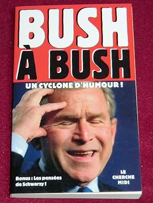 Seller image for BUSH A BUSH - Un cyclone d'humour ! for sale by LE BOUQUINISTE