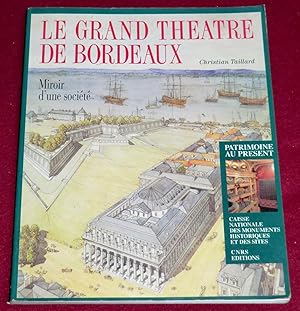 Imagen del vendedor de LE GRAND THEATRE DE BORDEAUX - Miroir d'une socit a la venta por LE BOUQUINISTE