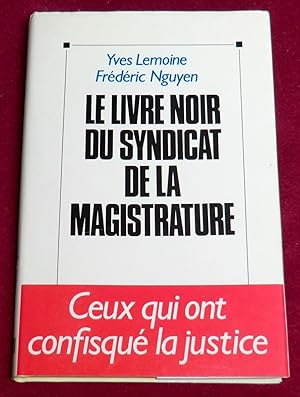 Bild des Verkufers fr LE LIVRE NOIR DU SYNDICAT DE LA MAGISTRATURE zum Verkauf von LE BOUQUINISTE