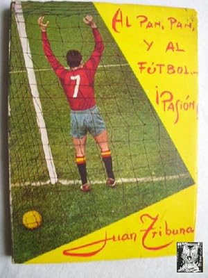 AL PAN, PAN Y AL FÚTBOL. ¡PASIÓN!