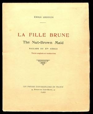 La Fille Brune. The Nut=Brown Maid Ballade du XVe Siecle Texte anglais et traduction