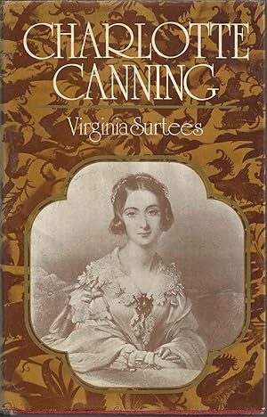 Imagen del vendedor de Charlotte Canning - Lady-in-Waiting to Queen Victoria and Wife of the First Viceroy of India 1817-1861 a la venta por Chaucer Head Bookshop, Stratford on Avon