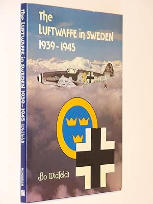 Imagen del vendedor de The Luftwaffe in Sweden, 1939-1945 a la venta por Bowman Books