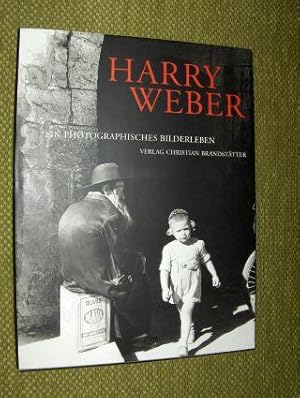 Seller image for HARRY WEBER * EIN PHOTOGRAPHISCHES BILDERLEBEN. for sale by Antiquariat am Ungererbad-Wilfrid Robin