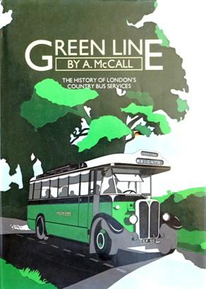 GREEN LINE - THE HISTORY OF LONDON'S COUNTRY BUS SERVICES