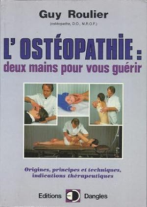 Image du vendeur pour L'ostopathie : deux mains pour vous gurir, origines, principes et techniques, indications thrapeutiques mis en vente par LES TEMPS MODERNES