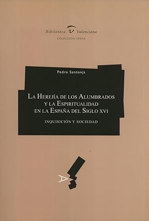 Seller image for La Hereja de Los Alumbrados y la Espiritualidad en la Espaa Del Siglo XVI: Inquisicin y Sociedad for sale by Masalai Press