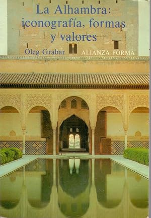 Seller image for LA ALHAMBRA: ICONOGRAFIA, FORMAS Y VALORES (alianza forma num 9) for sale by Libreria 7 Soles