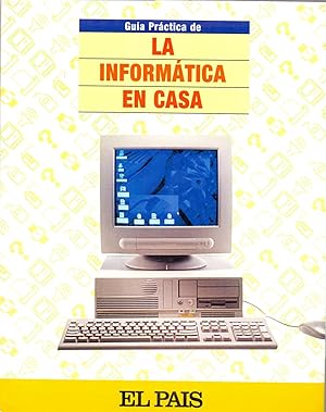 Seller image for GUIA PRACTICA DE LA INFORMATICA EN CASA (El pais) for sale by Libreria 7 Soles