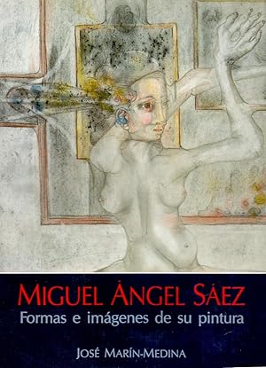 Bild des Verkufers fr MIGUEL ANGEL SAEZ - FORMAS E IMAGENES DE SU PINTURA zum Verkauf von Libreria 7 Soles