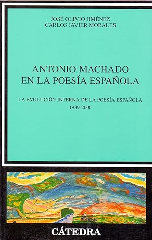 Imagen del vendedor de ANTONIO MACHADO EN LA POESIA ESPAÑOLA (la evolucion interna de la poesia española 1939-2000) a la venta por Libreria 7 Soles
