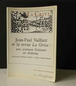 JEAN-PAUL VAILLANT ET LA REVUE LA GRIVE : une aventure littéraire en Ardenne. 1925 - 1985