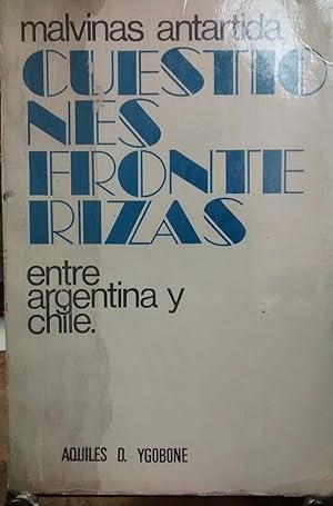 Soberanía argentina en las Islas Malvinas. Antártica Argentina. Cuestiones Fronterizas entre Arge...