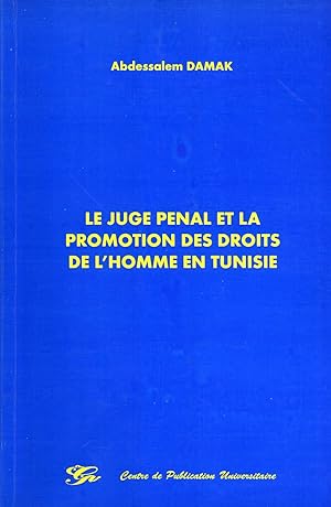 Seller image for Le Juge Penal et la Promotion des Droits de l'Homme en Tunisie for sale by Masalai Press
