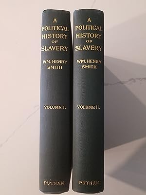 A Political History of Slavery: Being an Account of the Slavery Controversy from the Earliest Agi...