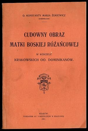 Seller image for Cudowny obraz Matki Boskiej Rozancowej w kosciele krakowskich Dominikanow for sale by POLIART Beata Kalke