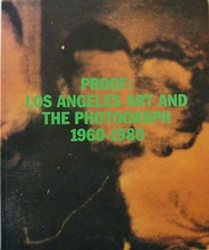 Imagen del vendedor de Proof: Los Angeles Art and The Photograph 1960 - 1980 a la venta por Derringer Books, Member ABAA
