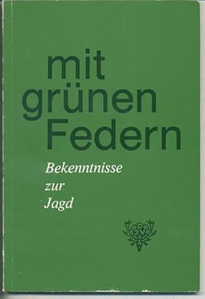 Bild des Verkufers fr mit grnen Federn - Bekenntnisse zur Jagd zum Verkauf von Antiquariat Hoffmann