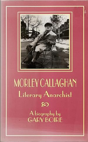 Seller image for Morley Callaghan Literary Anarchist for sale by Hockley Books