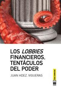 Imagen del vendedor de LOS LOBBIES FINANCIEROS. TENTACULOS DEL PODER a la venta por KALAMO LIBROS, S.L.