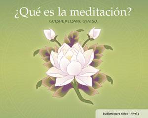 Imagen del vendedor de QU ES LA MEDITACION?: Budismo para nios - Nivel 4 a la venta por KALAMO LIBROS, S.L.