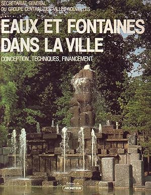 Eaux et fontaines dans la ville - conception; techniques; financement -