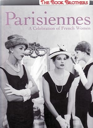 Seller image for Parisiennes : A Celebration of French Women for sale by THE BOOK BROTHERS
