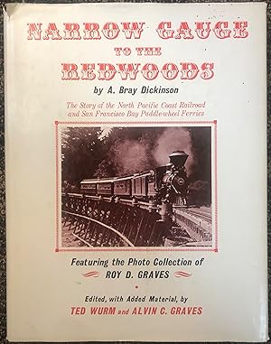 Imagen del vendedor de Narrow Gauge To The Redwoods: The Story Of The North Pacific Coast Railroad And San Francisco Bay Paddle-Wheel Ferries a la venta por Burke's Books