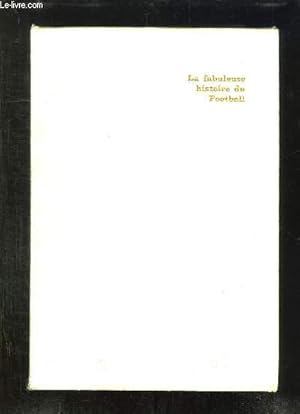 Immagine del venditore per LA FABULEUSE HISTOIRE DU FOOTBALL. venduto da Le-Livre