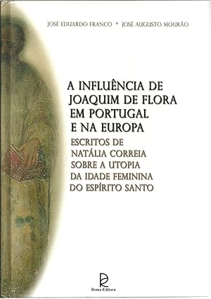 A INFLUÊNCIA DE JOAQUIM DE FLORA EM PORTUGAL E NA EUROPA. ESCRITOS DE NATÁLIA CORREIA SOBRE A UTO...