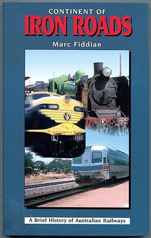 Continent of iron roads : a brief history of Australian railways.