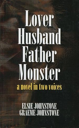Bild des Verkufers fr Lover husband father monster : a novel in two voices. zum Verkauf von Lost and Found Books