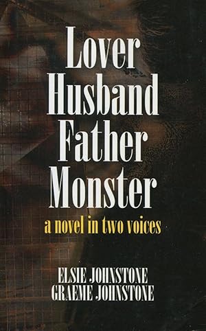 Seller image for Lover husband father monster : a novel in two voices. for sale by Lost and Found Books