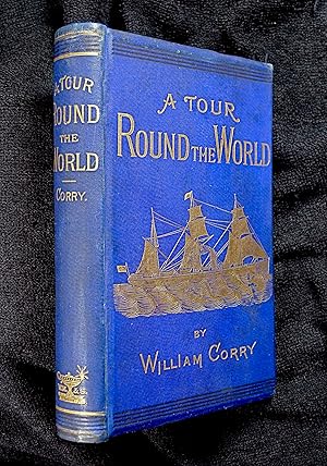 A Tour Round the World. Being a Narrative of Travel compiled from Private Journals. [Inscribed co...