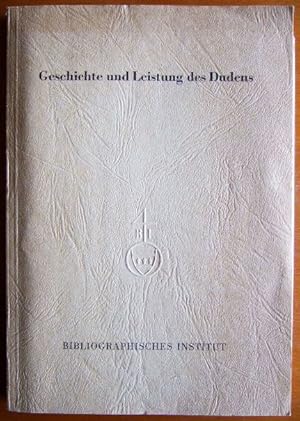 Geschichte und Leistung des Dudens. [hrsg. vom Bibliographischen Institut.] Mit Beitr. von .u. Wo...