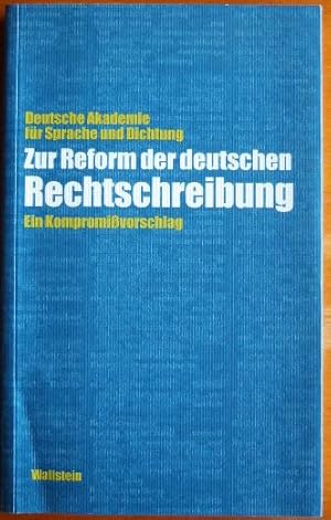 Zur Reform der deutschen Rechtschreibung : ein Kompromißvorschlag. hrsg. von der Deutschen Akadem...