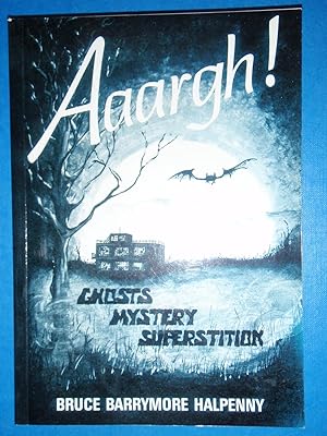 Image du vendeur pour Aaargh! Ghosts, Mystery, Superstition mis en vente par Westgate Bookshop