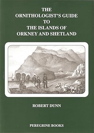 Seller image for THE ORNITHOLOGIST'S GUIDE TO THE ISLANDS OF ORKNEY AND SHETLAND. By Robert Dunn. for sale by Coch-y-Bonddu Books Ltd