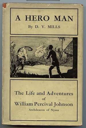 A Hero Man, the Life and Adventures of William Percival Johnson, Archdeacon of Nyasa