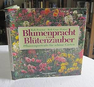 Blumenpracht und Blutenzauber : Pflanzenportraits fur schone Garten