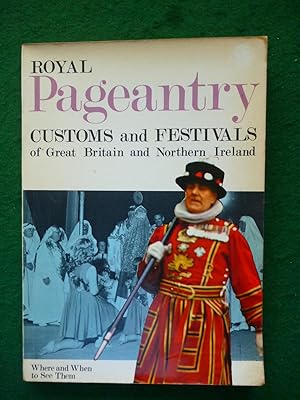 Imagen del vendedor de Royal Pageantry Customs And Festivals Of Great Britain And Northern Ireland a la venta por Shelley's Books