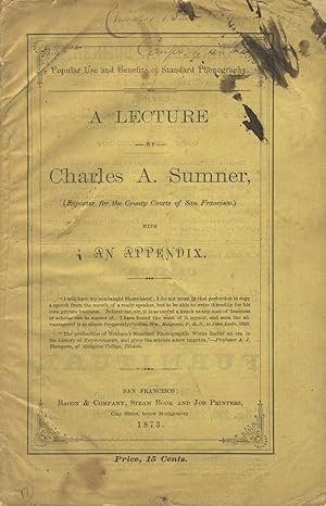 Popular use and benefits of standard phonography. A lecture by Charles A. Sumner. Delivered in Da...