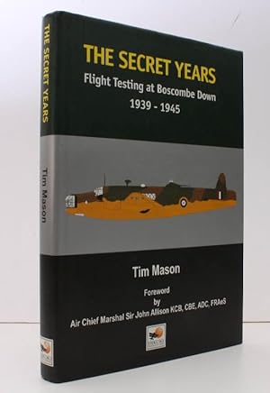 Image du vendeur pour The Secret Years. Flight Testing at Boscombe Down 1939-1945. [Foreword by Air Chief Marshal Sir John Allison]. FINE COPY IN UNCLIPPED DUSTWRAPPER mis en vente par Island Books