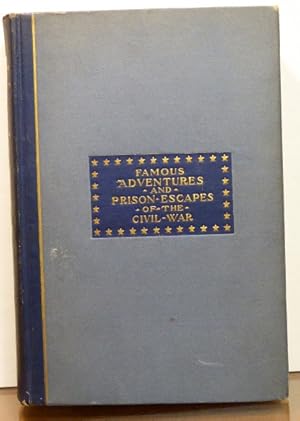 Seller image for FAMOUS ADVENTURES AND PRISON ESCAPES OF THE CIVIL WAR for sale by RON RAMSWICK BOOKS, IOBA